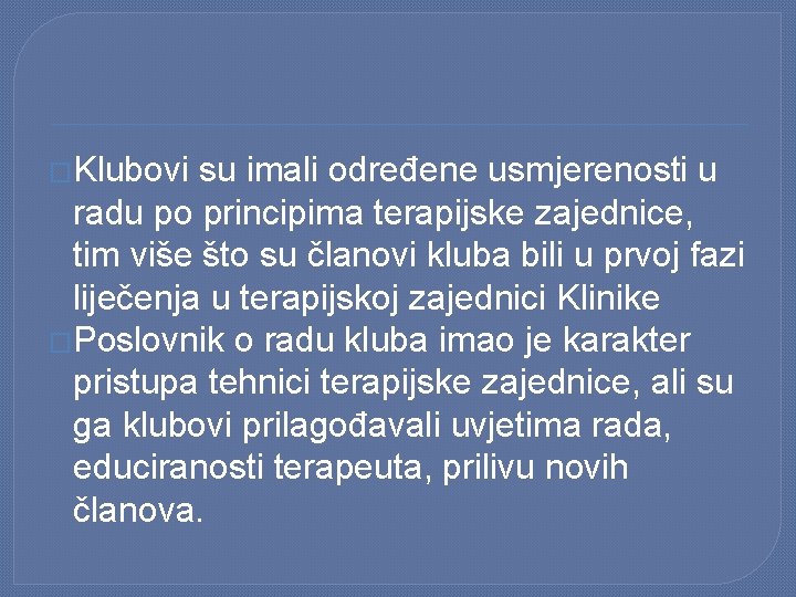 �Klubovi su imali određene usmjerenosti u radu po principima terapijske zajednice, tim više što