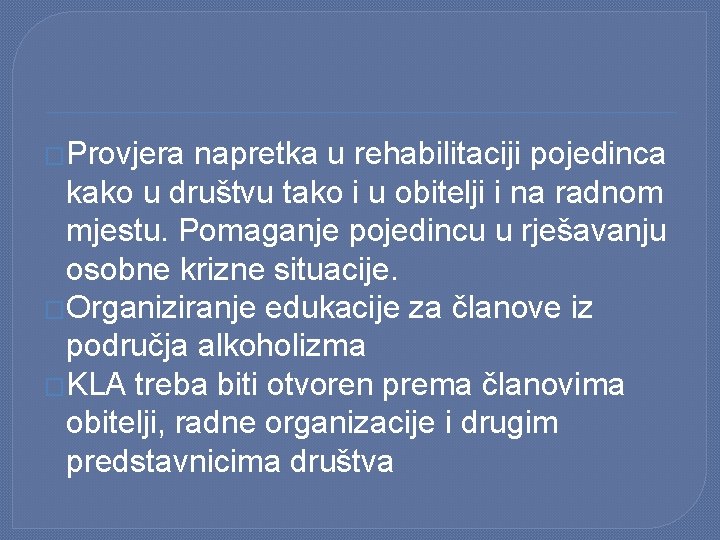 �Provjera napretka u rehabilitaciji pojedinca kako u društvu tako i u obitelji i na