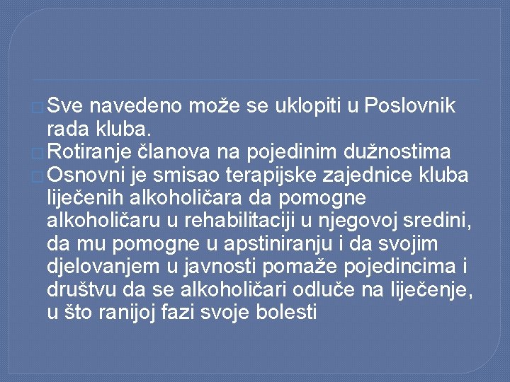 � Sve navedeno može se uklopiti u Poslovnik rada kluba. � Rotiranje članova na