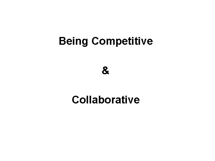 Being Competitive & Collaborative 
