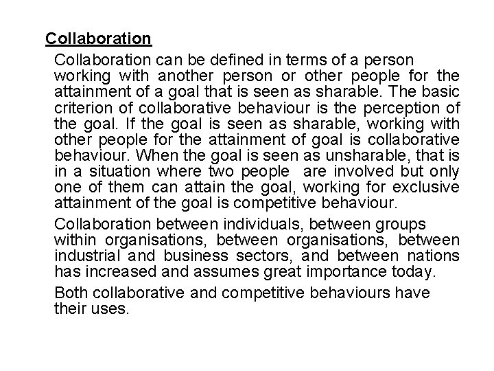 Collaboration can be defined in terms of a person working with another person or