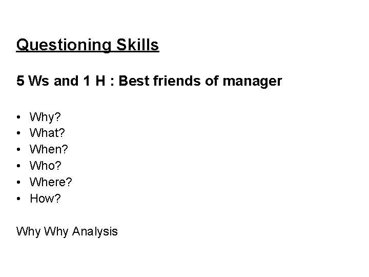 Questioning Skills 5 Ws and 1 H : Best friends of manager • •