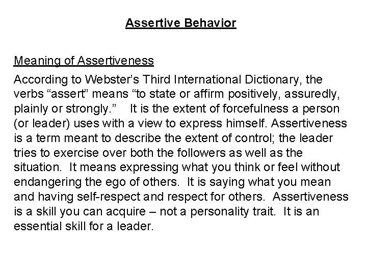 Assertive Behavior Meaning of Assertiveness According to Webster’s Third International Dictionary, the verbs “assert”