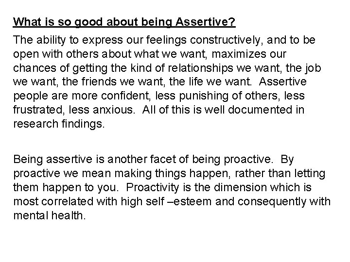What is so good about being Assertive? The ability to express our feelings constructively,