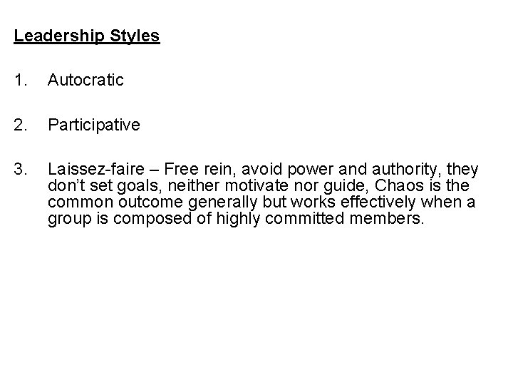 Leadership Styles 1. Autocratic 2. Participative 3. Laissez-faire – Free rein, avoid power and