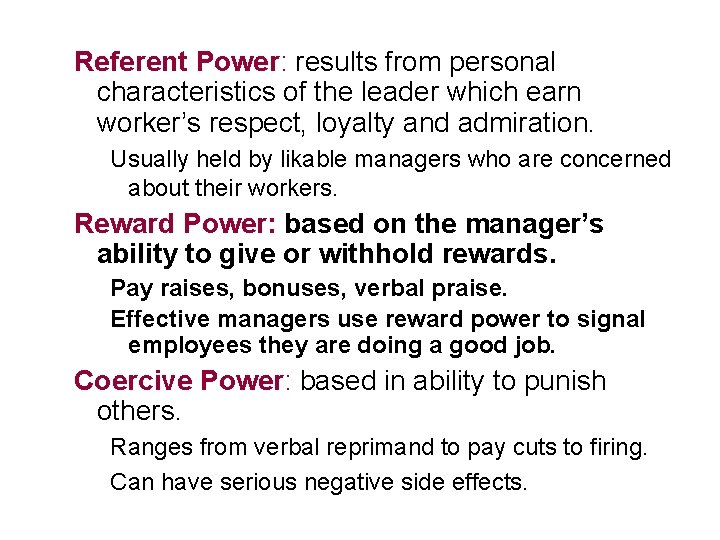 Referent Power: results from personal characteristics of the leader which earn worker’s respect, loyalty