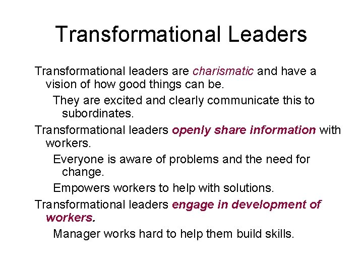 Transformational Leaders Transformational leaders are charismatic and have a vision of how good things