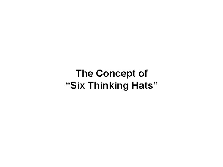 The Concept of “Six Thinking Hats” 