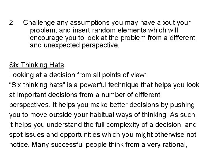 2. Challenge any assumptions you may have about your problem; and insert random elements