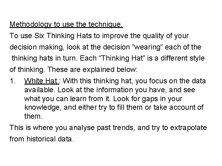 Methodology to use the technique. To use Six Thinking Hats to improve the quality