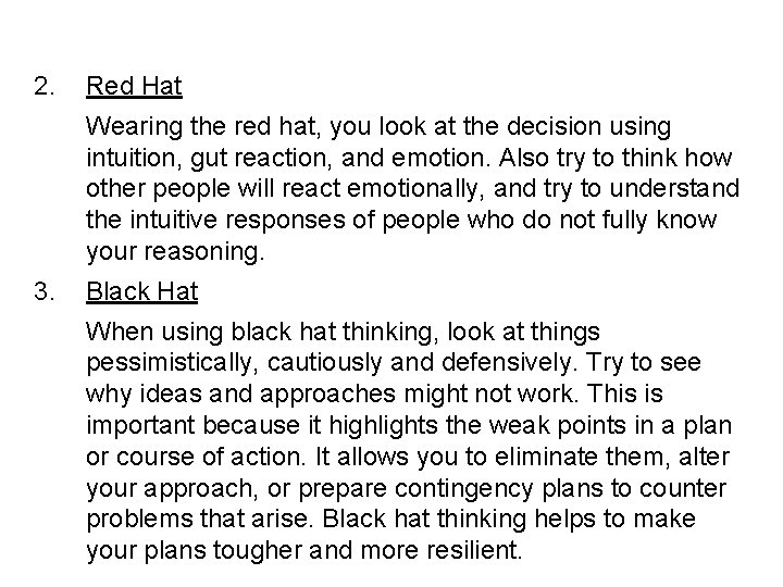 2. Red Hat Wearing the red hat, you look at the decision using intuition,