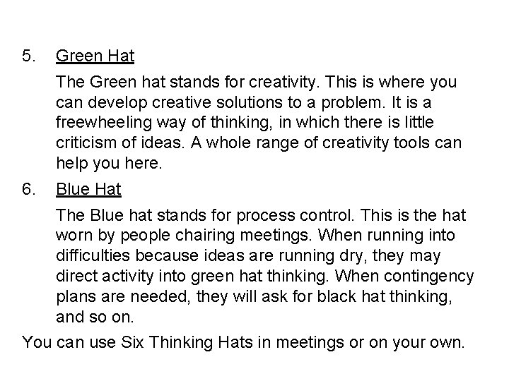 5. Green Hat The Green hat stands for creativity. This is where you can