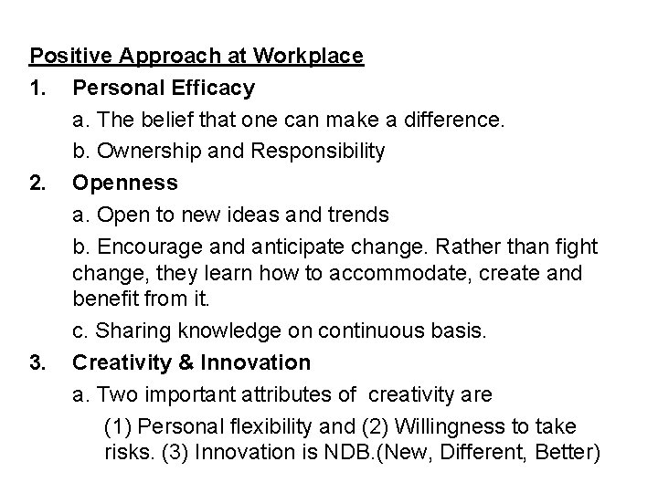 Positive Approach at Workplace 1. Personal Efficacy a. The belief that one can make