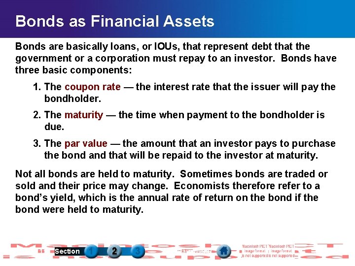 Bonds as Financial Assets Bonds are basically loans, or IOUs, that represent debt that