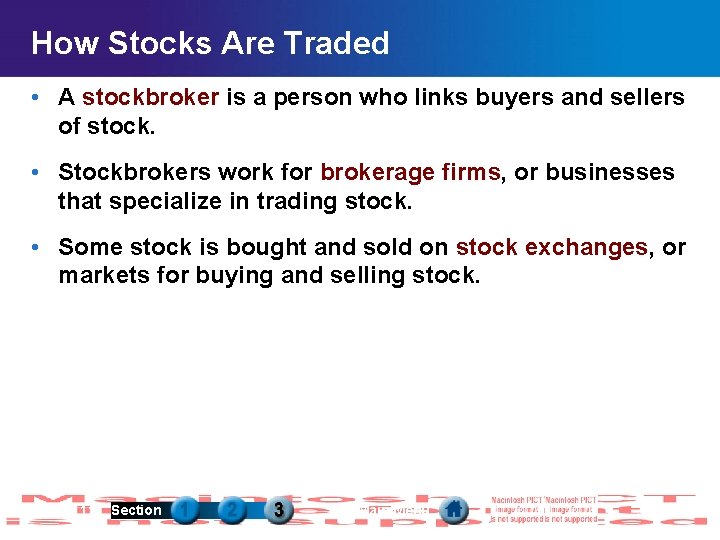 How Stocks Are Traded • A stockbroker is a person who links buyers and