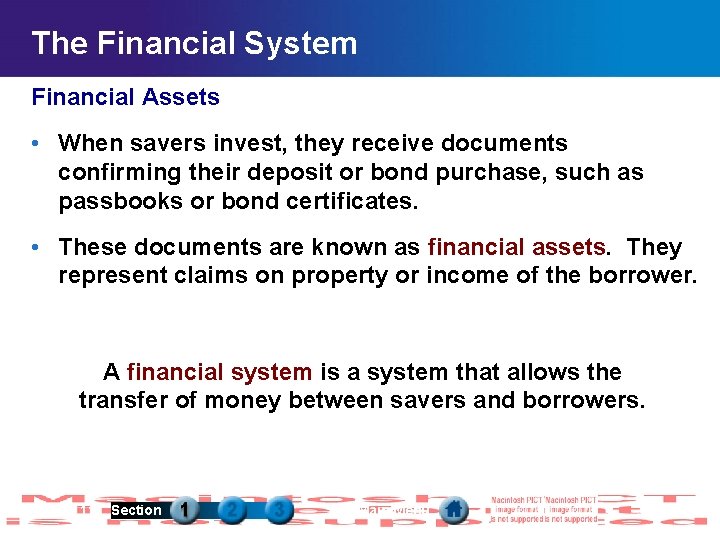 The Financial System Financial Assets • When savers invest, they receive documents confirming their