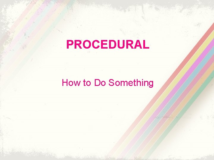 PROCEDURAL How to Do Something 