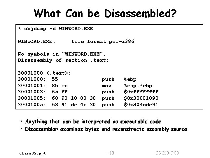 What Can be Disassembled? % objdump -d WINWORD. EXE: file format pei-i 386 No