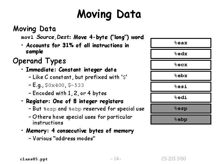 Moving Data movl Source, Dest: Move 4 -byte (“long”) word • Accounts for 31%