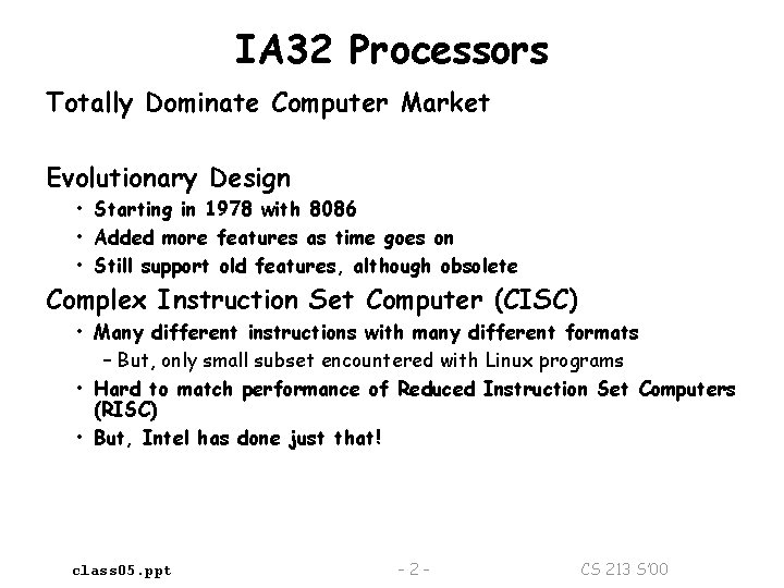 IA 32 Processors Totally Dominate Computer Market Evolutionary Design • Starting in 1978 with