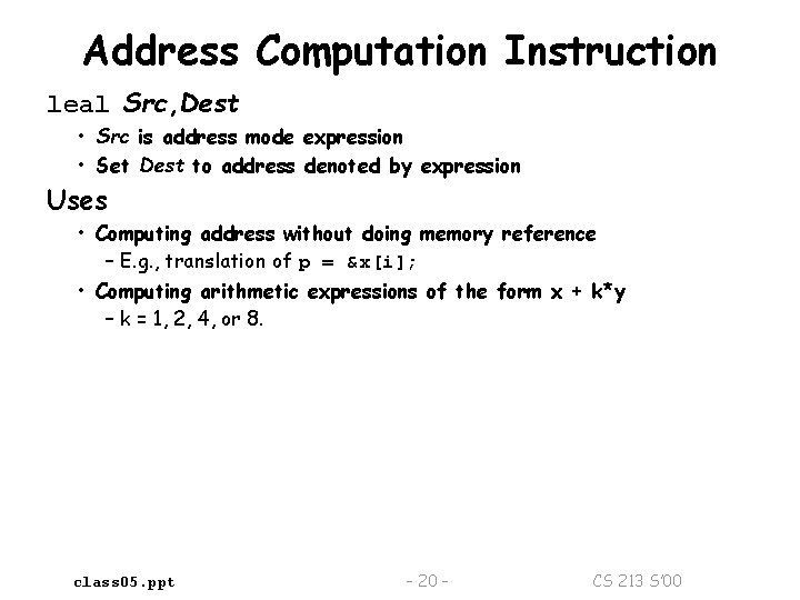 Address Computation Instruction leal Src, Dest • Src is address mode expression • Set