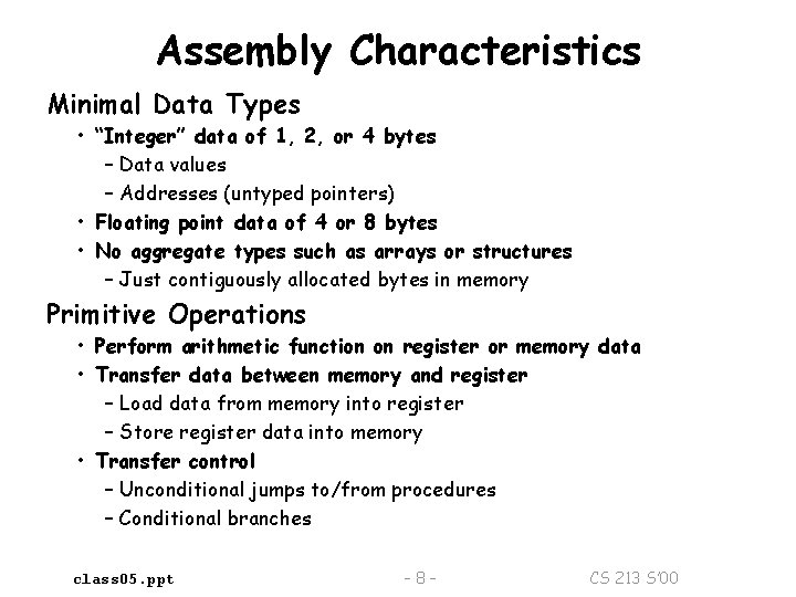 Assembly Characteristics Minimal Data Types • “Integer” data of 1, 2, or 4 bytes