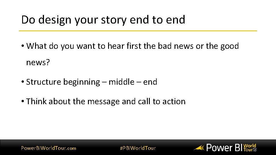 Do design your story end to end • What do you want to hear