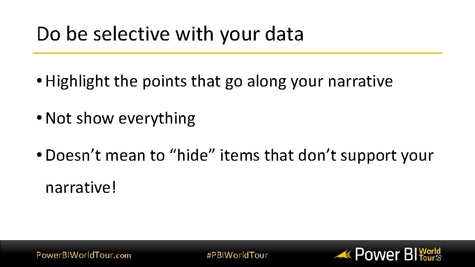 Do be selective with your data • Highlight the points that go along your