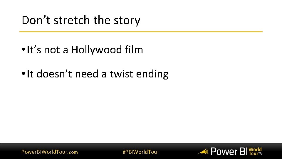 Don’t stretch the story • It’s not a Hollywood film • It doesn’t need