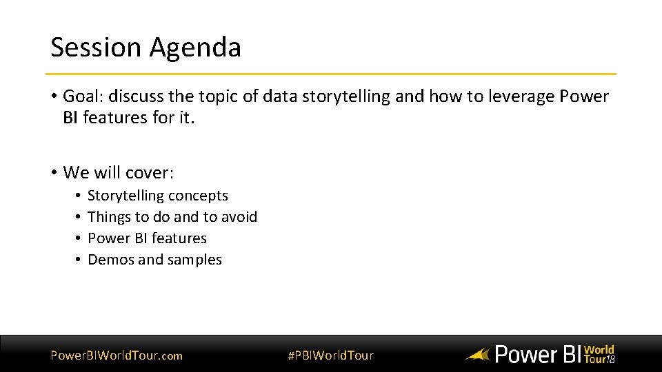 Session Agenda • Goal: discuss the topic of data storytelling and how to leverage