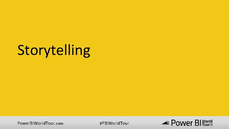 Storytelling Power. BIWorld. Tour. com #PBIWorld. Tour 