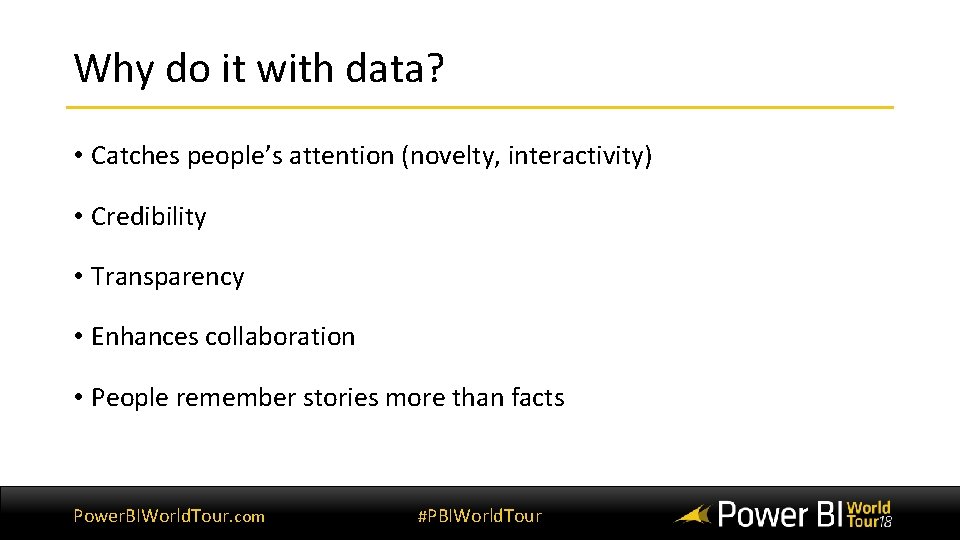 Why do it with data? • Catches people’s attention (novelty, interactivity) • Credibility •