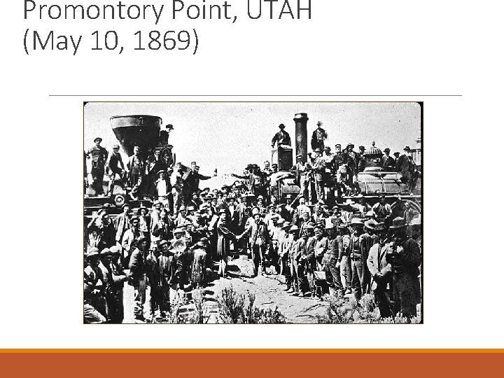Promontory Point, UTAH (May 10, 1869) 