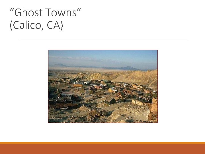 “Ghost Towns” (Calico, CA) 