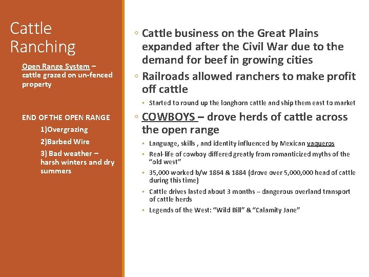 Cattle Ranching Open Range System – cattle grazed on un-fenced property ◦ Cattle business