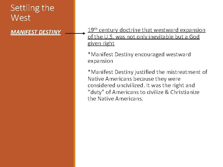 Settling the West MANIFEST DESTINY 19 th century doctrine that westward expansion of the