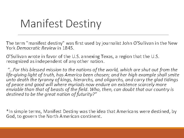 Manifest Destiny The term "manifest destiny" was first used by journalist John O'Sullivan in