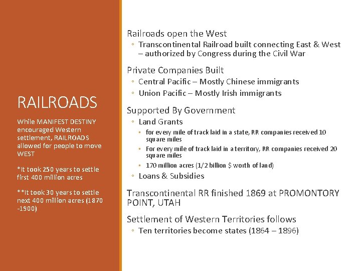 Railroads open the West ◦ Transcontinental Railroad built connecting East & West – authorized