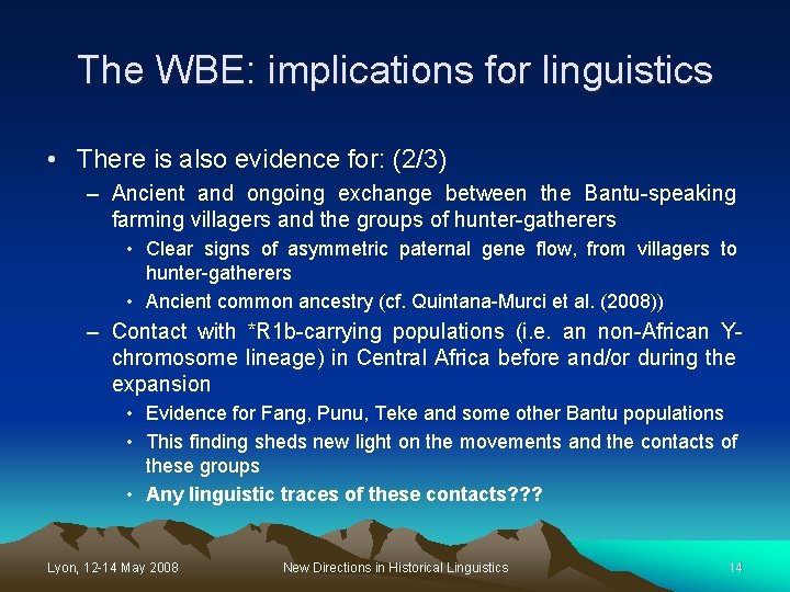 The WBE: implications for linguistics • There is also evidence for: (2/3) – Ancient