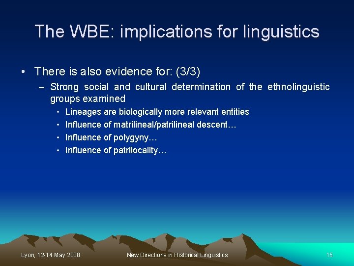 The WBE: implications for linguistics • There is also evidence for: (3/3) – Strong