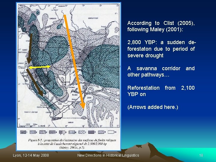 According to Clist (2005), following Maley (2001): 2, 800 YBP: a sudden deforestaton due