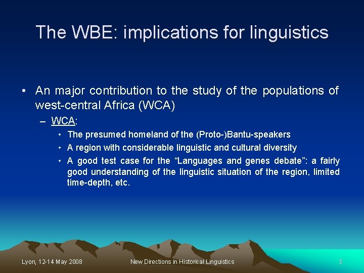The WBE: implications for linguistics • An major contribution to the study of the
