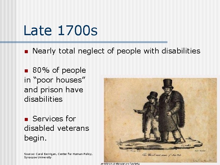 Late 1700 s n Nearly total neglect of people with disabilities 80% of people