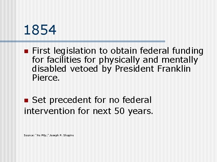 1854 n First legislation to obtain federal funding for facilities for physically and mentally