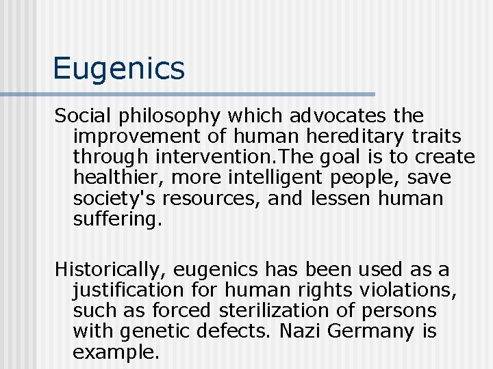 Eugenics Social philosophy which advocates the improvement of human hereditary traits through intervention. The