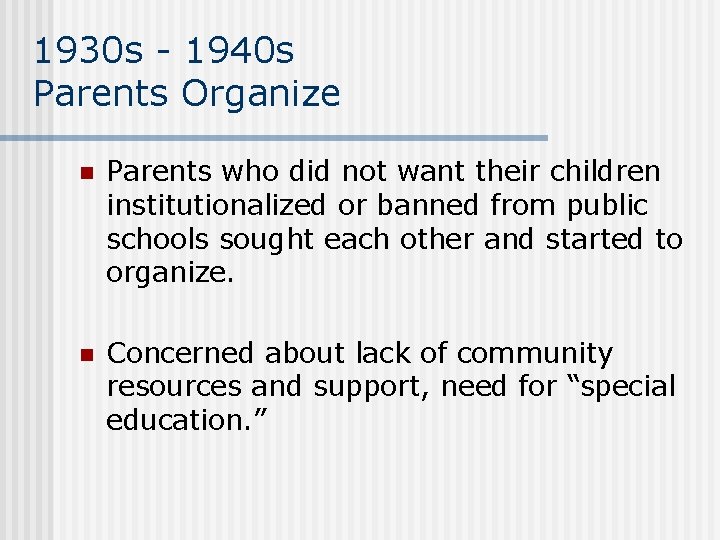 1930 s - 1940 s Parents Organize n Parents who did not want their