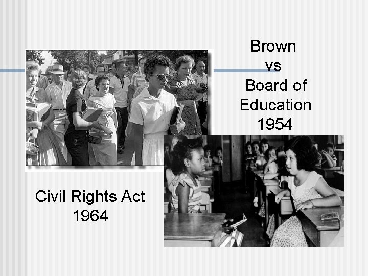 Brown vs Board of Education 1954 Civil Rights Act 1964 