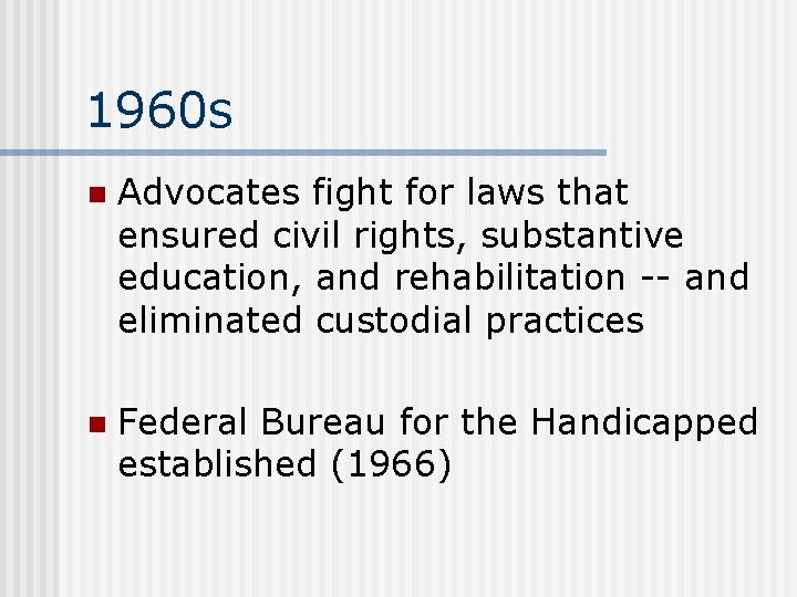 1960 s n Advocates fight for laws that ensured civil rights, substantive education, and