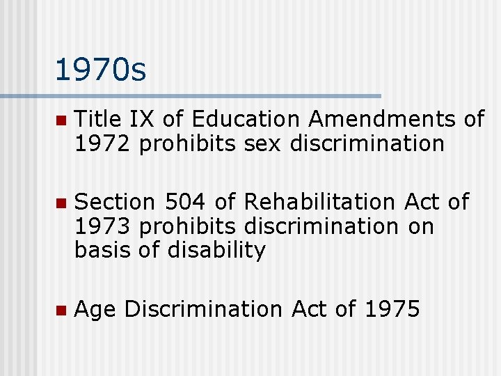 1970 s n Title IX of Education Amendments of 1972 prohibits sex discrimination n