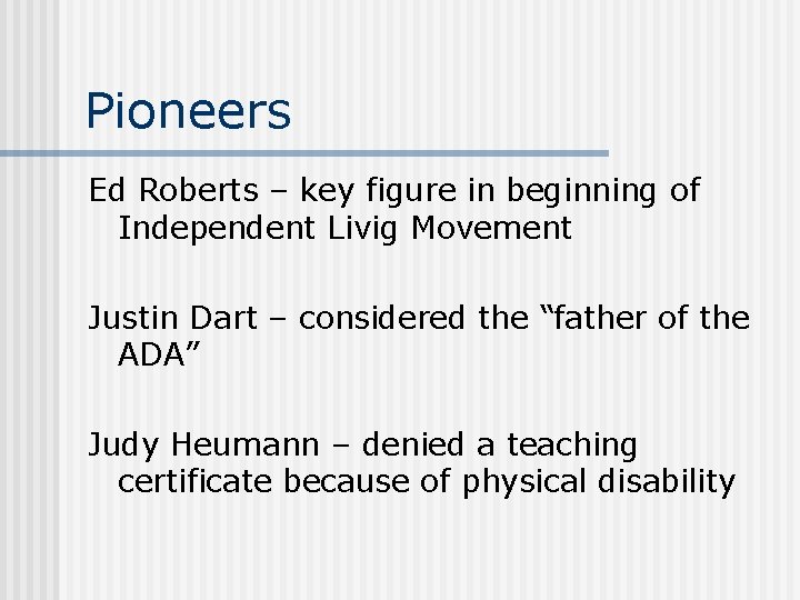 Pioneers Ed Roberts – key figure in beginning of Independent Livig Movement Justin Dart